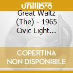 Great Waltz (The) - 1965 Civic Light Opera cd musicale di Great Waltz (The)