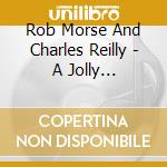 Rob Morse And Charles Reilly - A Jolly Theatrical Season cd