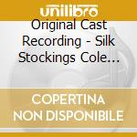 Original Cast Recording - Silk Stockings Cole Porter cd