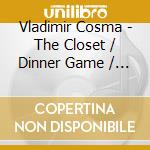Vladimir Cosma - The Closet / Dinner Game / The Jaguar (Three Films By Francis Weber) cd musicale di Vladimir Cosma