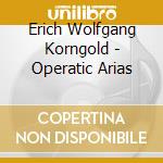 Erich Wolfgang Korngold - Operatic Arias cd