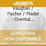 Vaughan / Fischer / Mader - Oriental Translations For Denishawn cd musicale