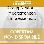 Gregg Nestor - Mediterranean Impressions (Guitar Music) cd