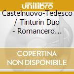 Castelnuovo-Tedesco / Tinturin Duo - Romancero Gitano cd