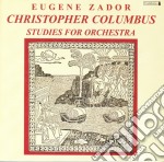 Eugene Zador - Christopher Columbus: Studies For Orchestra