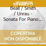 Beall / Smith / Unrau - Sonata For Piano / Summer Pieces cd