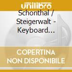 Schonthal / Steigerwalt - Keyboard Expressions: Works By Ruth Schonthal cd musicale