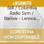Still / Columbia Radio Sym / Barlow - Lennox Avenue: William Grant cd musicale
