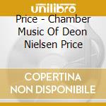 Price - Chamber Music Of Deon Nielsen Price cd musicale