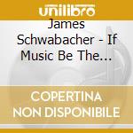James Schwabacher - If Music Be The Food Of Love (1952-1967) Recital cd musicale