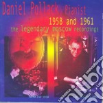 Daniel Pollack: Pianist 1958 & 1961: Legendary Moscow Recordings