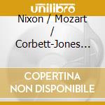 Nixon / Mozart / Corbett-Jones - Roger Nixon & William Corbet-Jones Play Mozart cd musicale