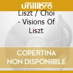 Liszt / Choi - Visions Of Liszt cd