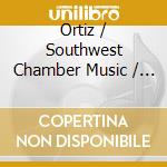 Ortiz / Southwest Chamber Music / Ortiz - Aroma Foliado: Southwest Chamber Music cd musicale