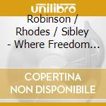 Robinson / Rhodes / Sibley - Where Freedom Rings cd