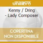 Kenny / Dring - Lady Composer cd musicale