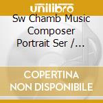 Sw Chamb Music Composer Portrait Ser / V - Sw Chamb Music Composer Portrait Ser / V cd