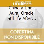 Chinary Ung - Aura, Oracle, Still life After Death cd