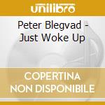 Peter Blegvad - Just Woke Up cd musicale di Peter Blegvad