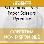 Schramms - Rock Paper Scissors Dynamite cd