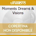 Moments Dreams & Visions cd musicale di Peter Kater