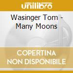Wasinger Tom - Many Moons cd musicale di Tom Wasinger
