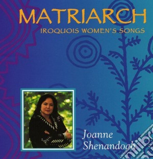 Joanne Shenandoah - Matriarch cd musicale di Shenandoah, Joanne