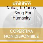 Nakai, R Carlos - Song For Humanity cd musicale di KATER P./NAKAI R.CARLOS