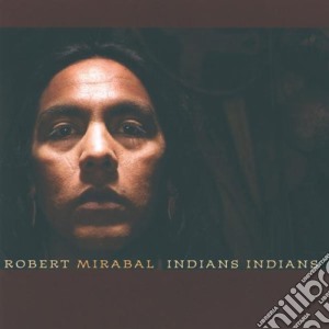 Mirabal, Robert - Indians Indians cd musicale di Mirabal, Robert