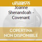 Joanne Shenandoah - Covenant cd musicale di Joanne Shenandoah