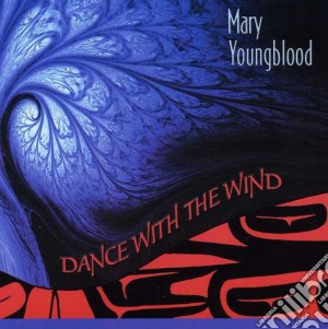 Youngblood, Mary - Dance With The Wind cd musicale di Youngblood, Mary