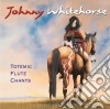 Johnny Whitehorse - Totemic Flute Chants cd