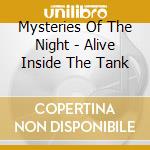 Mysteries Of The Night - Alive Inside The Tank cd musicale di Mysteries Of The Night