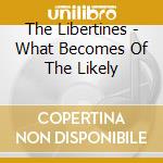 The Libertines - What Becomes Of The Likely cd
