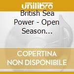 British Sea Power - Open Season (Digipack) cd musicale di British Sea Power
