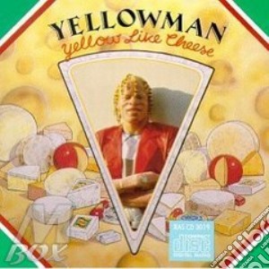 Yellow like cheese - yellowman cd musicale di Yellowman
