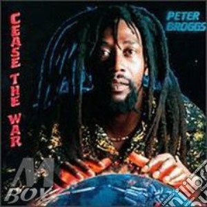 Cease the war - cd musicale di Peter Broggs