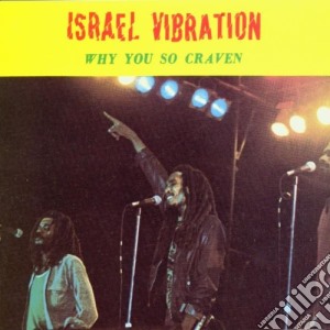 Israel Vibration - Why You So Craven cd musicale di Vibration Israel