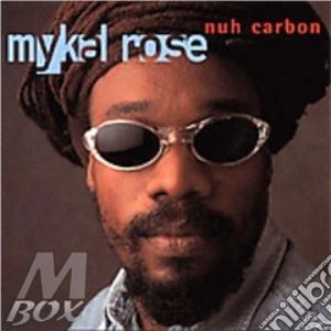 Mykal Rose - Nuh Carbon cd musicale di Mykal Rose