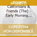 Californians & Friends (The) - Early Morning Sun cd musicale di Californians & Friends