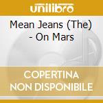 Mean Jeans (The) - On Mars cd
