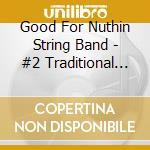 Good For Nuthin String Band - #2 Traditional American Roots Music cd