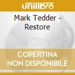 Mark Tedder - Restore cd musicale di Mark Tedder