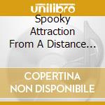 Spooky Attraction From A Distance - Sunflower Sutra cd