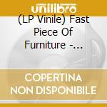 (LP Vinile) Fast Piece Of Furniture - Adventures In Contentment vinile