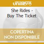 She Rides - Buy The Ticket cd