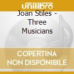 Joan Stiles - Three Musicians cd musicale di Joan Stiles