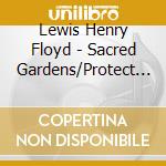 Lewis Henry Floyd - Sacred Gardens/Protect Ya Neck (7') cd