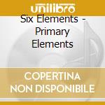 Six Elements - Primary Elements cd