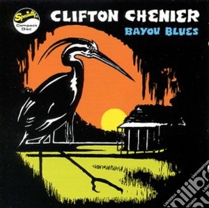 Clifton Chenier - Bayou Blues cd musicale di Clifton Chenier